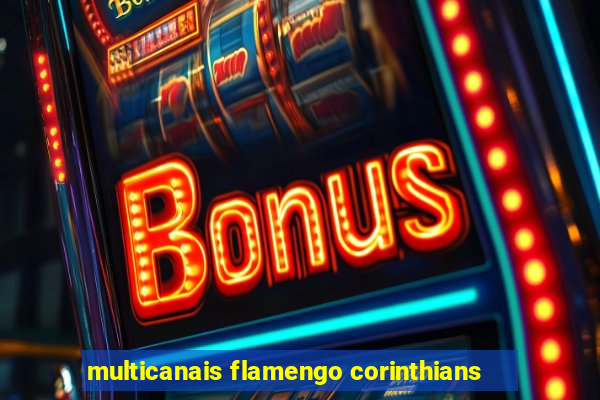 multicanais flamengo corinthians